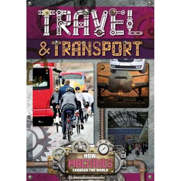 Pre-Owned How Machines Changed the World: Travel & Transport (Hardcover)