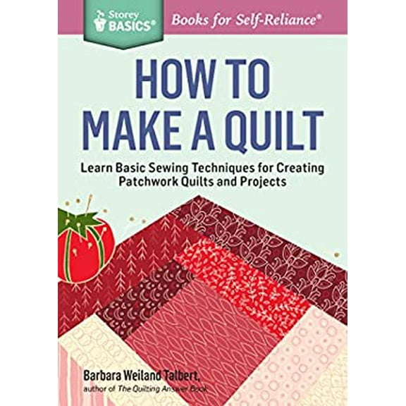 Pre-Owned How to Make a Quilt: Learn Basic Sewing Techniques for Creating Patchwork Quilts and Projects. A Storey BASICS Title