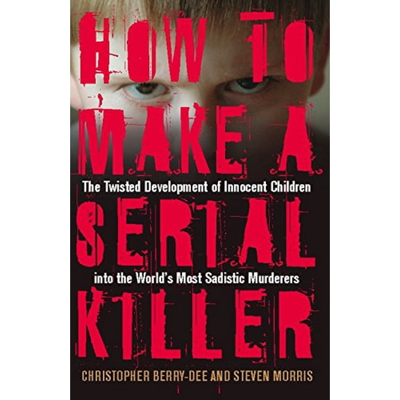 Pre-Owned How to Make a Serial Killer: The Twisted Development of Innocent Children into the World's Most Sadistic Murderers (Paperback) 1569756546 9781569756546