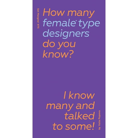 How Many Female Type Designers Do You Know?: I Know Many and Talked to Some!, (Hardcover)