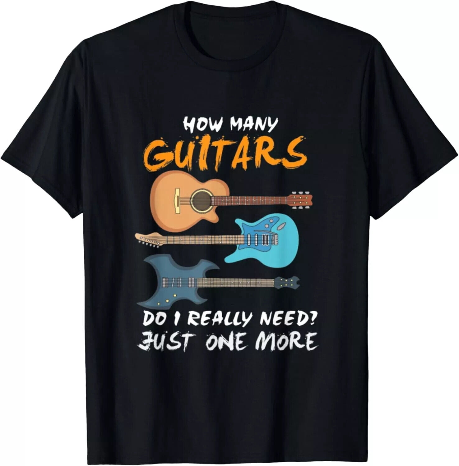 How Many Guitars Do I Really Need Just One More Gift Unisex TShirt