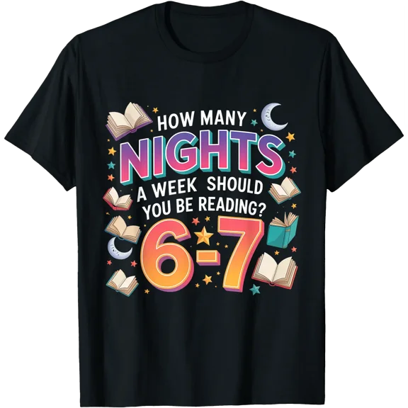 How Many Nights A Week Should You Be Reading 6–7 Meme T-Shirt, Unisex T-Shirt