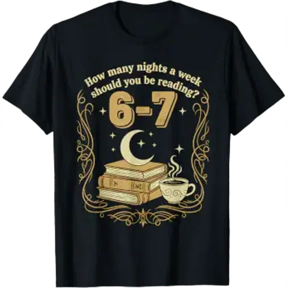 How Many Nights A Week Should You Be Reading 6 7 Meme T-Shirt