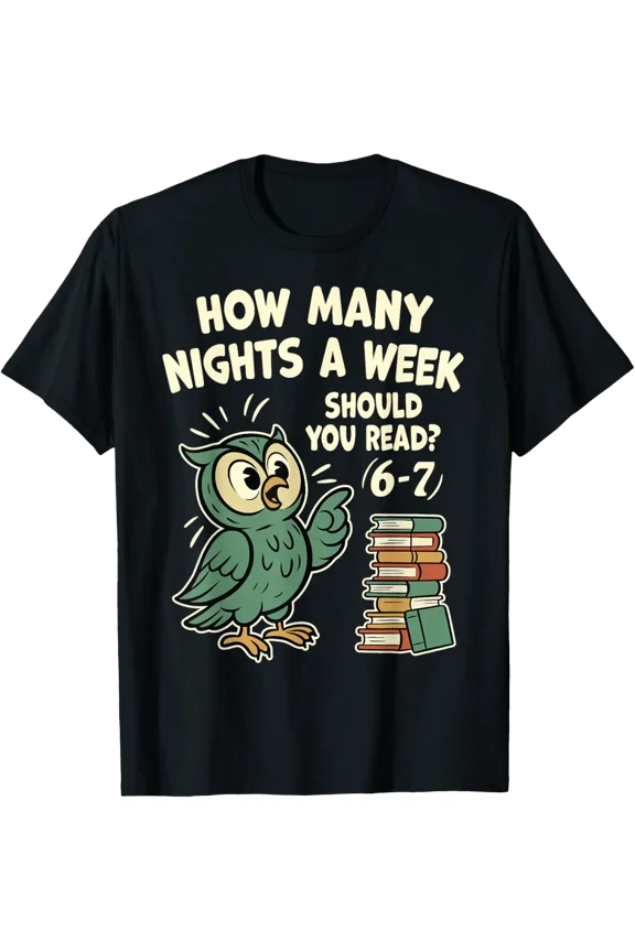 How Many Nights A Week Should You Read? 6–7 Fun Reading T-Shirt