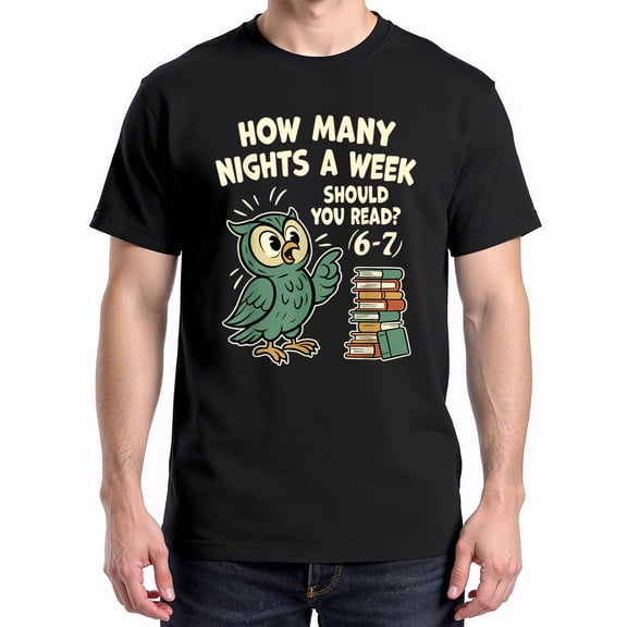 How Many Nights A Week Should You Read? T-Shirt – Fun Reading Meme – Book Lover Gift