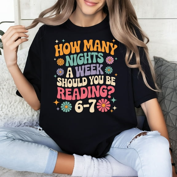 How Many Nights a Week Should You Be Reading 6–7 T-Shirt – Funny Reading Meme Teacher Tee