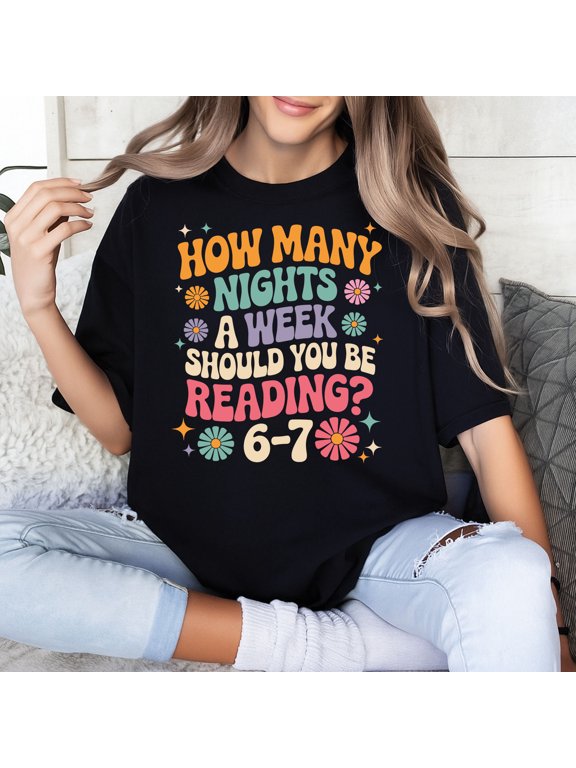 How Many Nights a Week Should You Be Reading 6–7 T-Shirt – Funny Reading Meme Teacher Tee