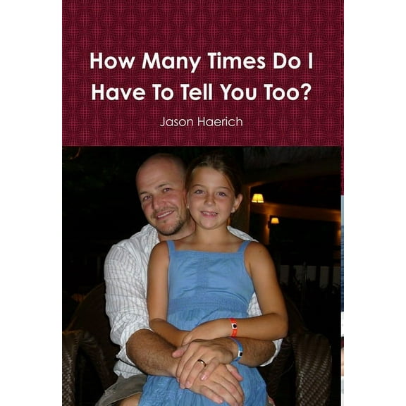 How Many Times Do I Have To Tell You Too?, (Hardcover)