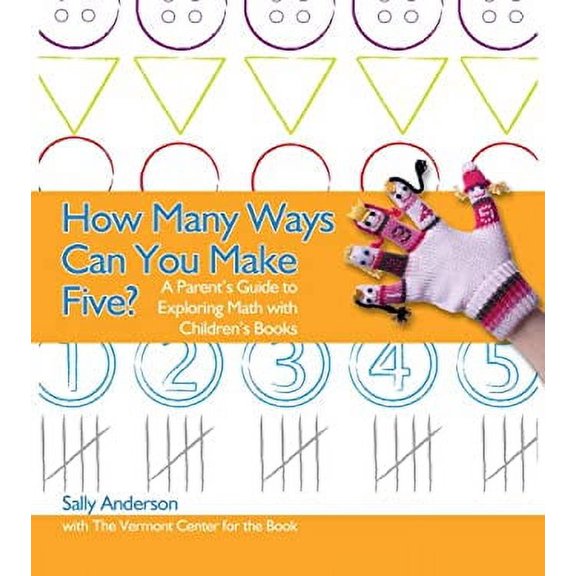 Pre-Owned How Many Ways Can You Make Five?: A Parent's Guide to Exploring Math with Children's Books (Paperback) 0876593864 9780876593868