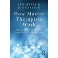 thumbnail image 1 of How Master Therapists Work: Effecting Change from the First through the Last Session and Beyond, (Paperback), 1 of 1
