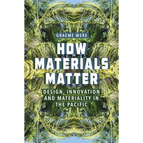 Pre-Owned How Materials Matter: Design, Innovation and Materiality in the Pacific (Hardcover)