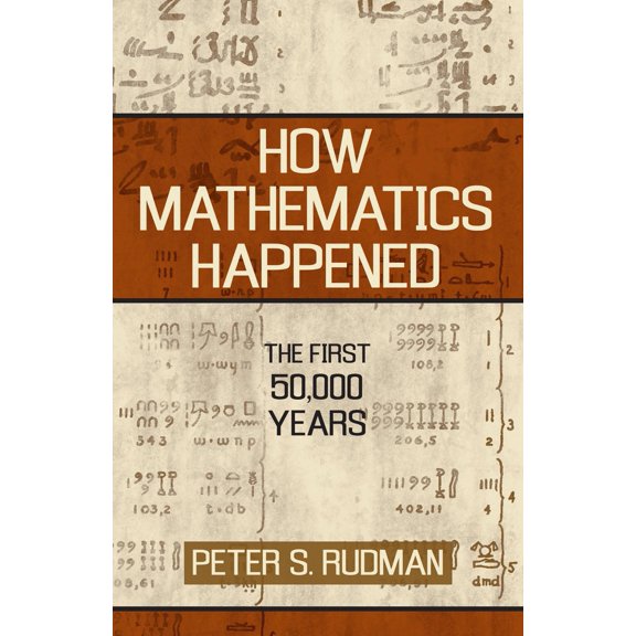 Pre-Owned How Mathematics Happened: The First 50,000 Years (Hardcover) 1591024773 9781591024774