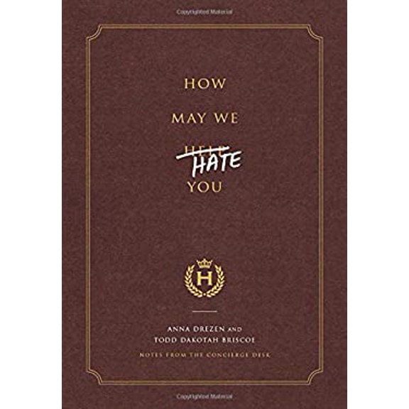 Pre-Owned How May We Hate You?: Notes from the Concierge Desk (Hardcover) 055344834X 9780553448344