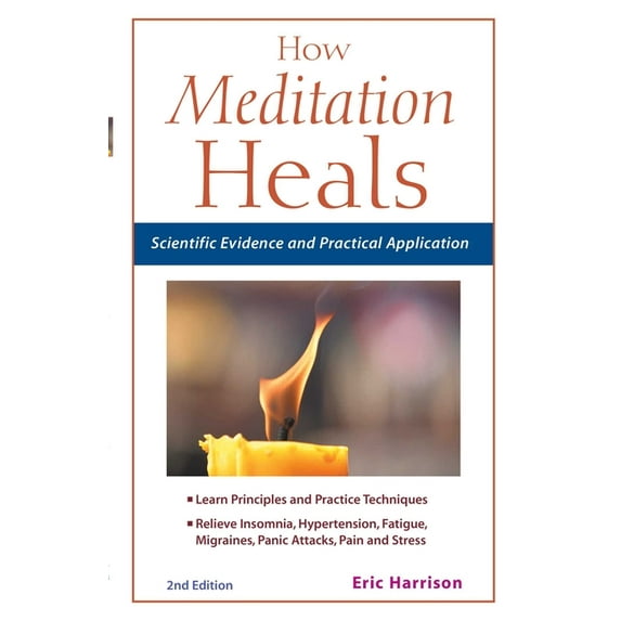 How Meditation Heals: Scientific Evidence and Practical Applications, (Paperback)