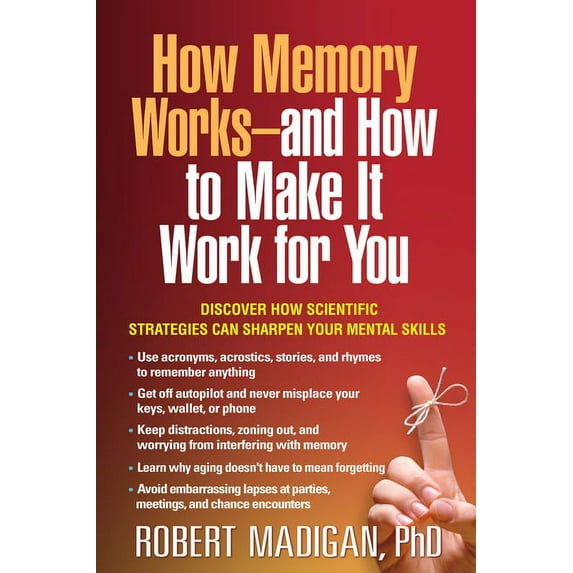 How Memory Works--and How to Make It Work for You (Hardcover)