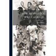 How Mephisto Was Caught A Chess Legend Paperback