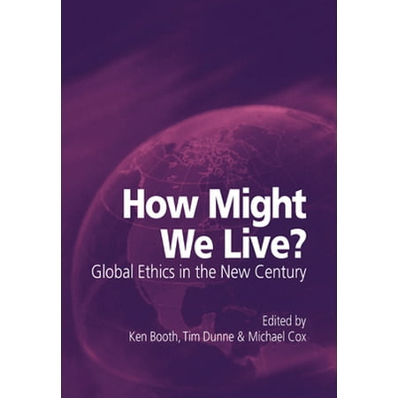 How Might We Live? Global Ethics in the New Century, Used [Paperback]