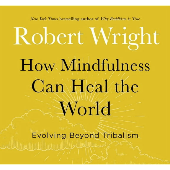 How Mindfulness Can Heal the World : Evolving Beyond Tribalism