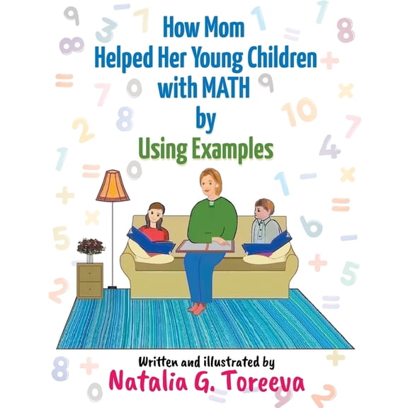 How Mom Helped Her Young Children with M How Mom Helped Her Young Children with MATH by Using Examples, Book 1, (Paperback)