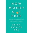 thumbnail image 1 of How Money Got Free : Bitcoin and the Fight for the Future of Finance (Hardcover), 1 of 1