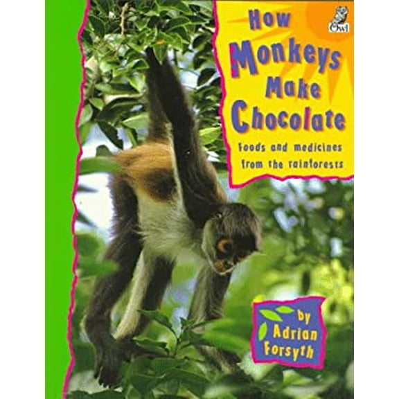 Pre-Owned How Monkeys Make Chocolate: Foods and Medicines from the Rainforests (Paperback) 1895688329 9781895688320
