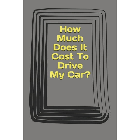 How Much Does It Cost To Drive My Car? (Paperback)