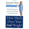 thumbnail image 1 of Pre-Owned How Much Does Your Soul Weigh?: Diet-Free Solutions to Your Food, Weight, and Body Worries (Hardcover) 0066213754 9780066213750, 1 of 1