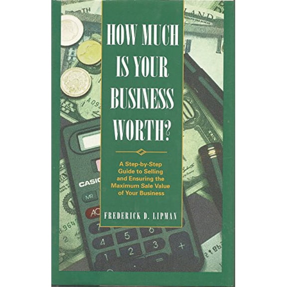 Pre-Owned How Much Is Your Business Worth?: A Step-By-Step Guide to Selling and Ensuring the Maximum Sale Value of Your Business (Hardcover) 076150432X 9780761504320