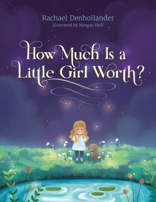 RACHAEL DENHOLLANDER; MORGAN HUFF How Much Is a Little Girl Worth? (Hardcover)