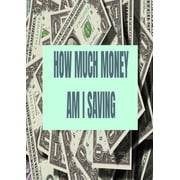 How Much Money Am I Saving Finance, Paperback