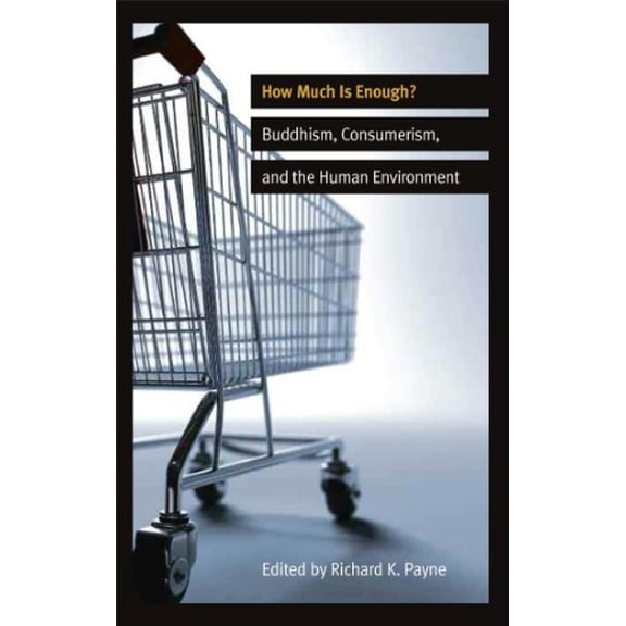 Pre-Owned How Much is Enough?: Buddhism, Consumerism, and the Human Environment Paperback
