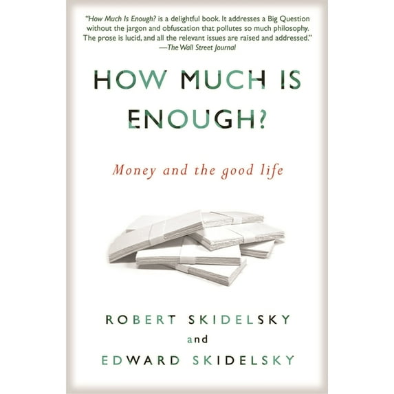 How Much is Enough?: Money and the Good Life, (Paperback)