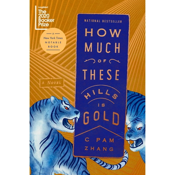 How Much of These Hills Is Gold (Hardcover) by C Pam Zhang