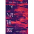 thumbnail image 1 of How Much the Body (Hardcover), 1 of 1