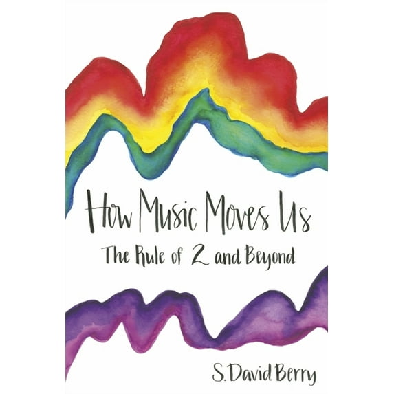 How Music Moves Us : The Rule of 2 and Beyond (Paperback)
