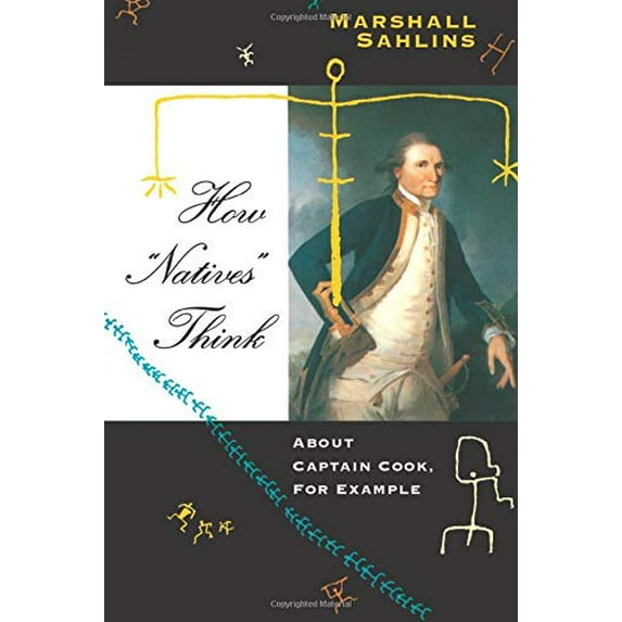 Pre-Owned How "Natives" Think : About Captain Cook, for Example (Paperback) 9780226733692
