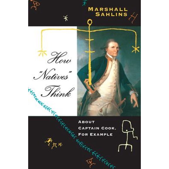 Pre-Owned How Natives Think: About Captain Cook, For Example (Paperback) 0226733696 9780226733692