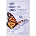 thumbnail image 1 of How Nature Works How Insects Work: An Illustrated Guide to the Wonders of Form and Function - From Antennae to Wings, (Paperback), 1 of 1