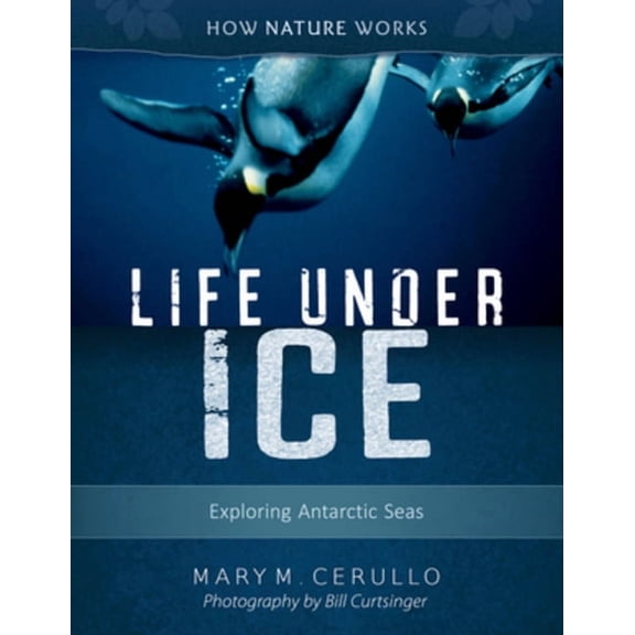 How Nature Works: Life Under Ice: Exploring Antarctic Seas (Paperback)