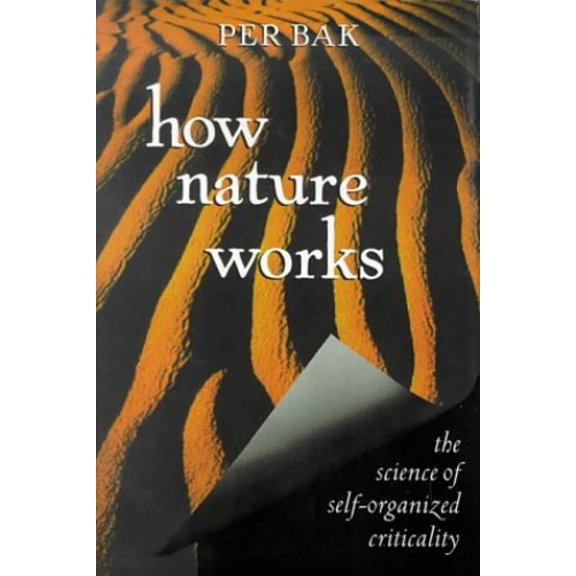 Pre-Owned How Nature Works: The Science of Self-Organized Criticality (Hardcover) 0387947914 9780387947914