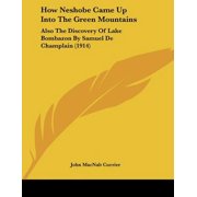 How Neshobe Came Up Into the Green Mountains Also the Discovery of Lake Bombazon by Samuel de Champlain 1914 Paperback
