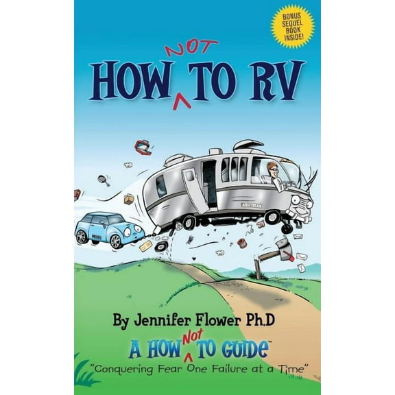 How-Not-To Guides How Not to RV: An Rver's Guide to RVing in the Absurd, Book 1, (Paperback)