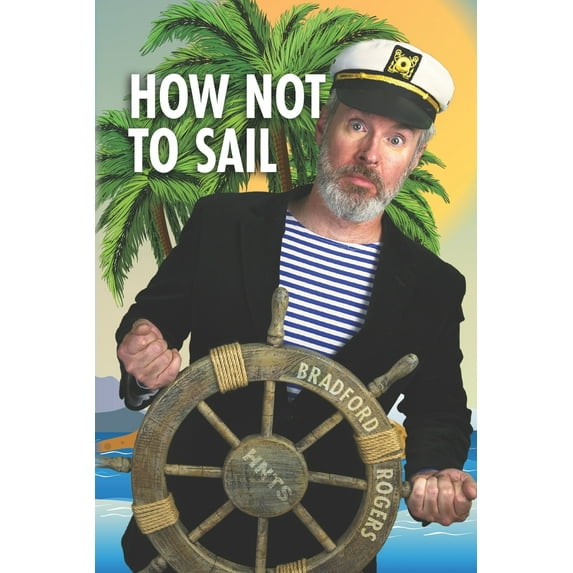 How Not To Sail: Screwing up is part of cruising. Let me show you how!