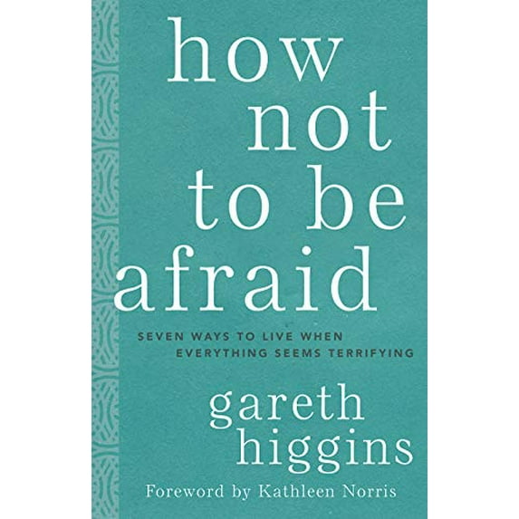 Pre-Owned How Not to Be Afraid: Seven Ways to Live When Everything Seems Terrifying (Hardcover) 1506469035 9781506469034