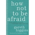 thumbnail image 1 of Pre-Owned How Not to Be Afraid: Seven Ways to Live When Everything Seems Terrifying (Hardcover) 1506469035 9781506469034, 1 of 1