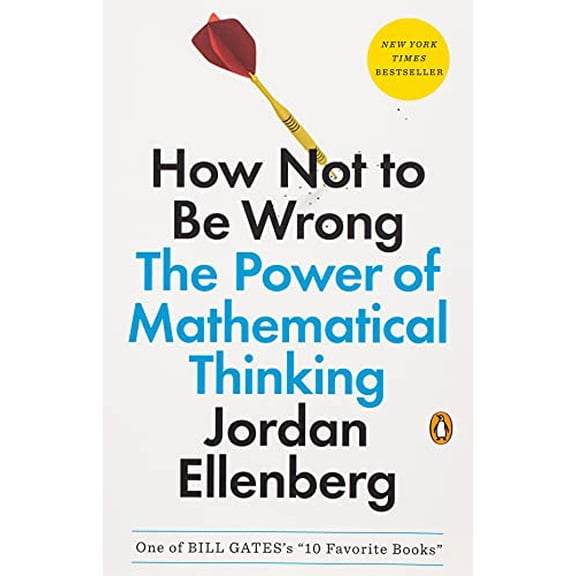 Pre-Owned How Not to Be Wrong: The Power of Mathematical Thinking (Paperback) 0143127535 9780143127536