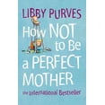 thumbnail image 1 of How Not to Be a Perfect Mother, 1 of 2