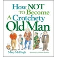 thumbnail image 1 of How Not to Become a Crotchety Old Man, (Paperback), 1 of 1