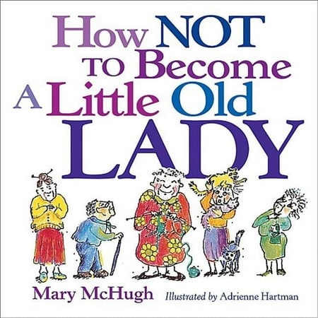 How Not to Become a Little Old Lady, (Paperback)