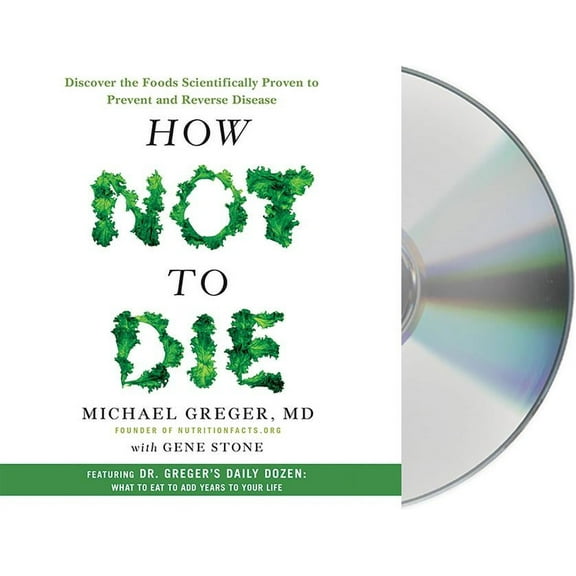 How Not to Die : Discover the Foods Scientifically Proven to Prevent and Reverse Disease (CD-Audio)